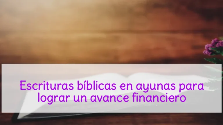 Escrituras bíblicas en ayunas para lograr un avance financiero