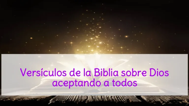 Versículos de la Biblia sobre Dios aceptando a todos