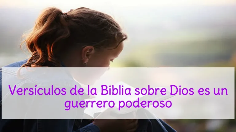 Versículos de la Biblia sobre Dios es un guerrero poderoso