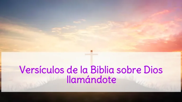 Versículos de la Biblia sobre Dios llamándote