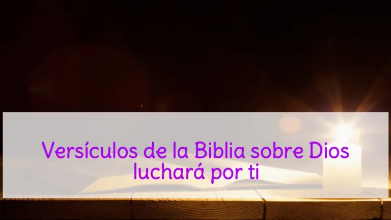 Versículos de la Biblia sobre Dios luchará por ti