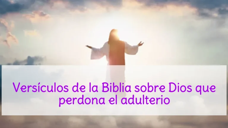 Versículos de la Biblia sobre Dios que perdona el adulterio