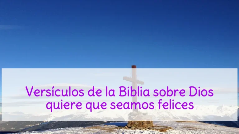 Versículos de la Biblia sobre Dios quiere que seamos felices
