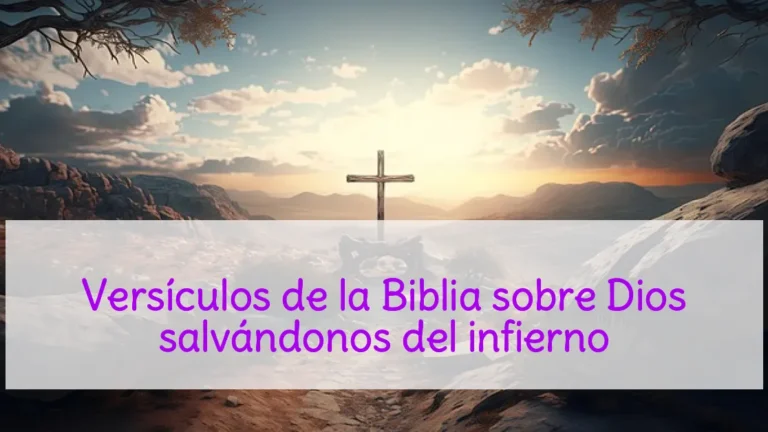 Versículos de la Biblia sobre Dios salvándonos del infierno