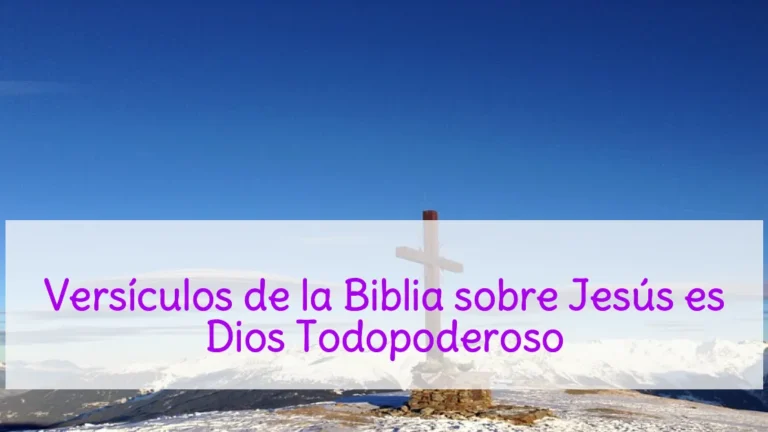 Versículos de la Biblia sobre Jesús es Dios Todopoderoso