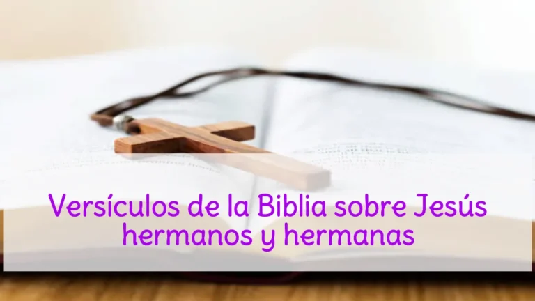 Versículos de la Biblia sobre Jesús hermanos y hermanas