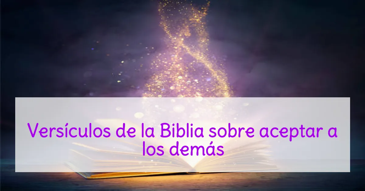 Versículos de la Biblia sobre aceptar a los demás