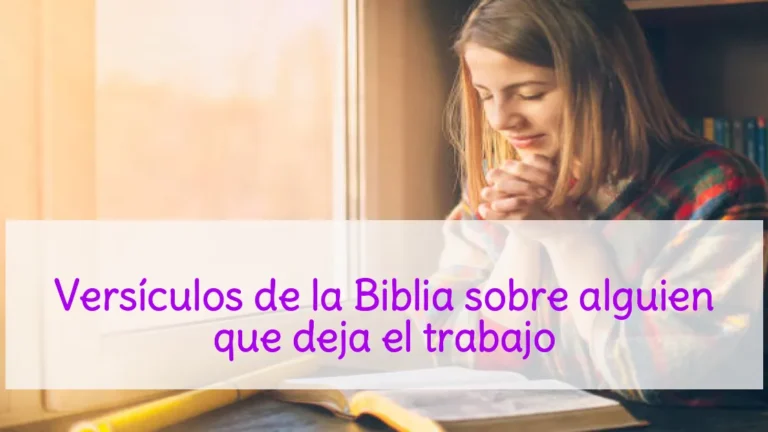 Versículos de la Biblia sobre alguien que deja el trabajo