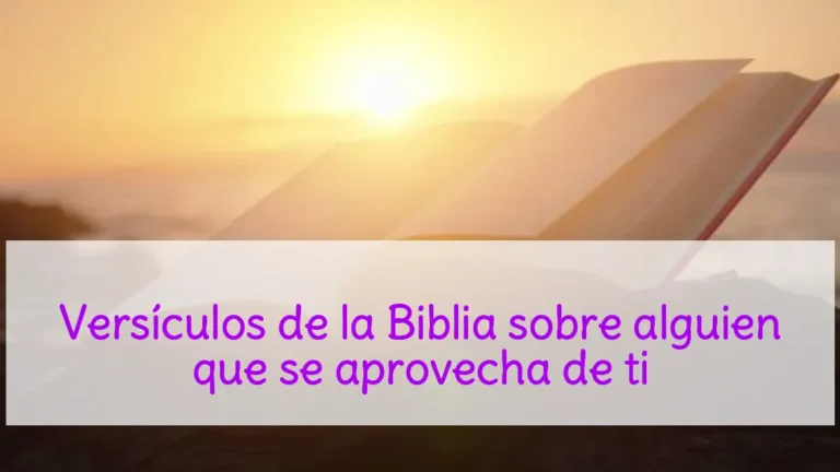 Versículos de la Biblia sobre alguien que se aprovecha de ti