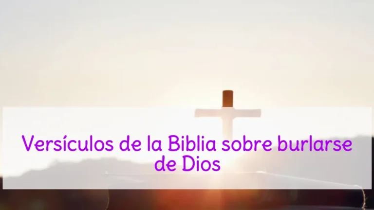 Versículos de la Biblia sobre burlarse de Dios