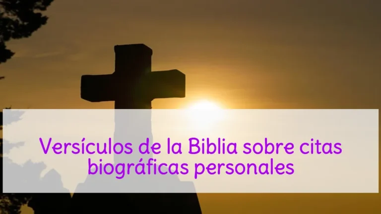 Versículos de la Biblia sobre citas biográficas personales