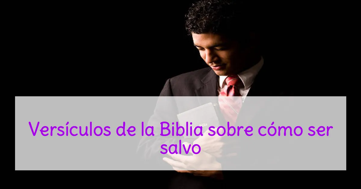 Versículos de la Biblia sobre cómo ser salvo