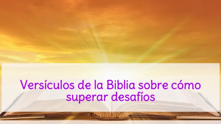 Versículos de la Biblia sobre cómo superar desafíos