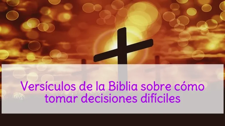 Versículos de la Biblia sobre cómo tomar decisiones difíciles