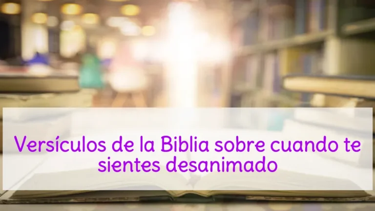 Versículos de la Biblia sobre cuando te sientes desanimado