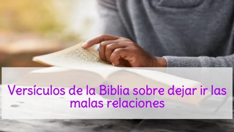 Versículos de la Biblia sobre dejar ir las malas relaciones