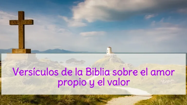 Versículos de la Biblia sobre el amor propio y el valor