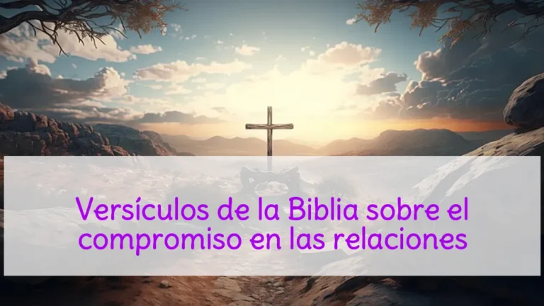Versículos de la Biblia sobre el compromiso en las relaciones