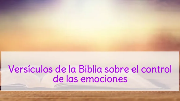 Versículos de la Biblia sobre el control de las emociones