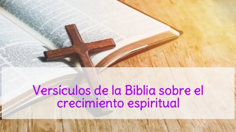 Versículos de la Biblia sobre el crecimiento espiritual