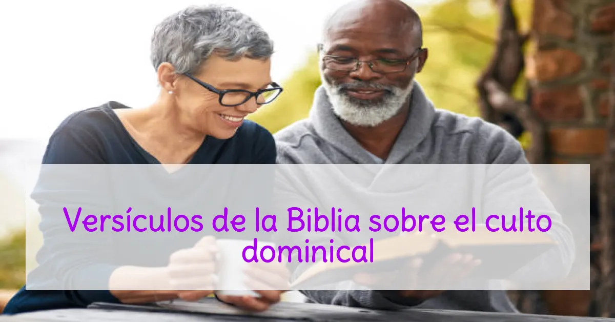 Versículos de la Biblia sobre el culto dominical