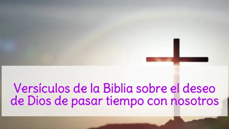 Versículos de la Biblia sobre el deseo de Dios de pasar tiempo con nosotros