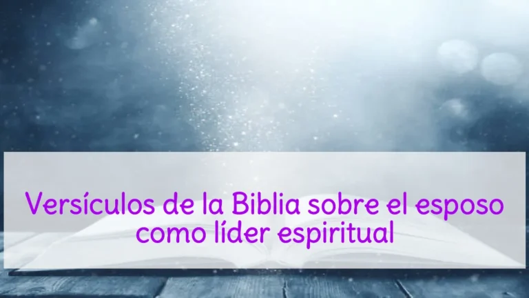 Versículos de la Biblia sobre el esposo como líder espiritual
