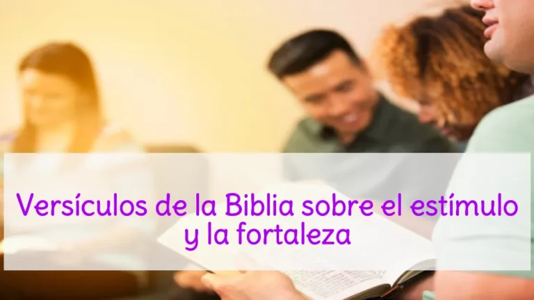 Versículos de la Biblia sobre el estímulo y la fortaleza