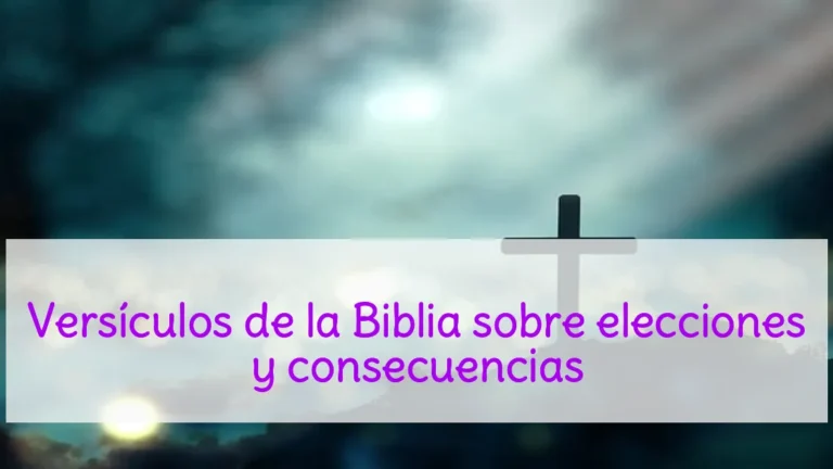 Versículos de la Biblia sobre elecciones y consecuencias