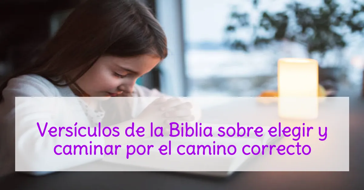 Versículos de la Biblia sobre elegir y caminar por el camino correcto