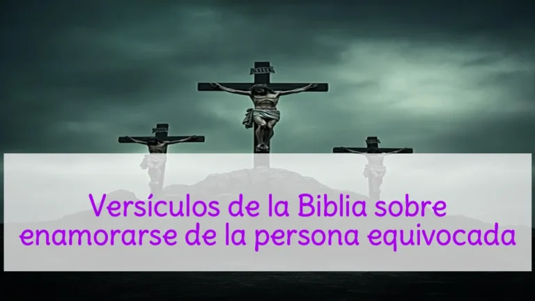 Versículos de la Biblia sobre enamorarse de la persona equivocada