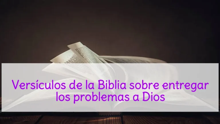 Versículos de la Biblia sobre entregar los problemas a Dios