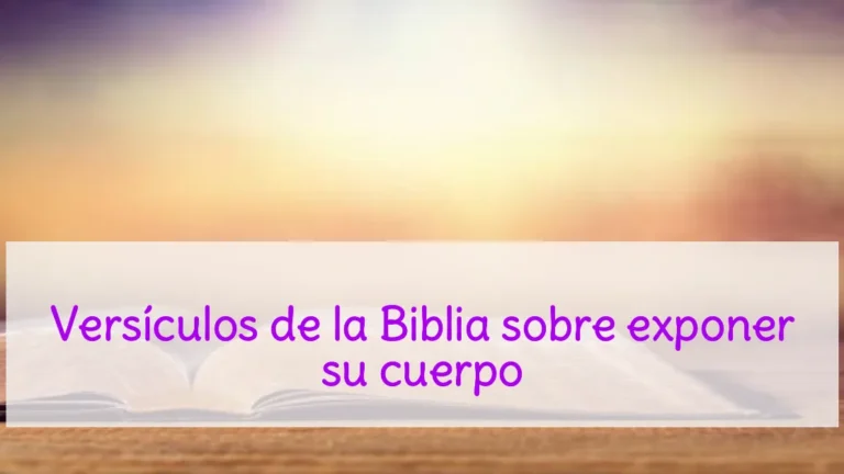 Versículos de la Biblia sobre exponer su cuerpo