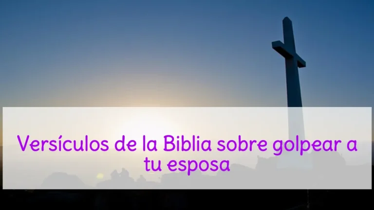 Versículos de la Biblia sobre golpear a tu esposa