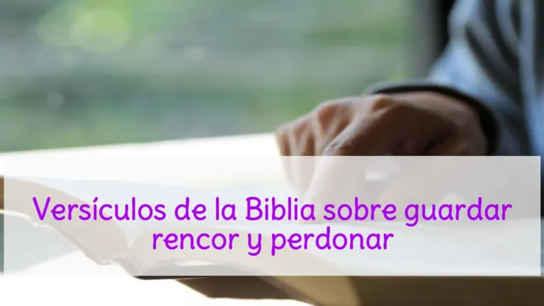 Versículos de la Biblia sobre guardar rencor y perdonar