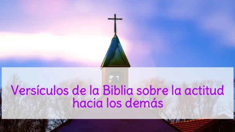 Versículos de la Biblia sobre la actitud hacia los demás