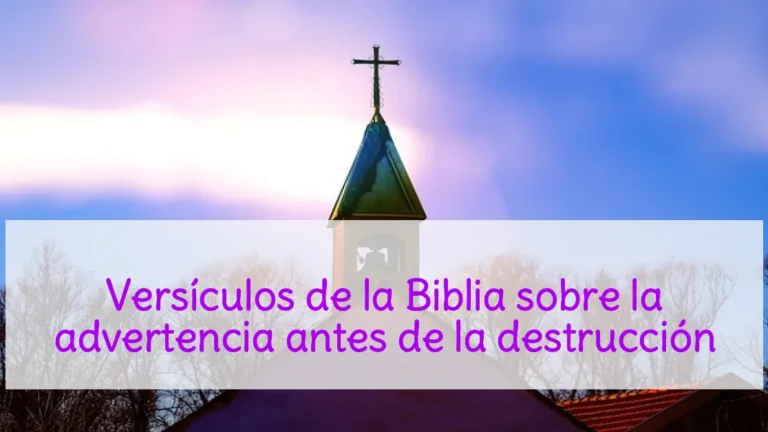 Versículos de la Biblia sobre la advertencia antes de la destrucción