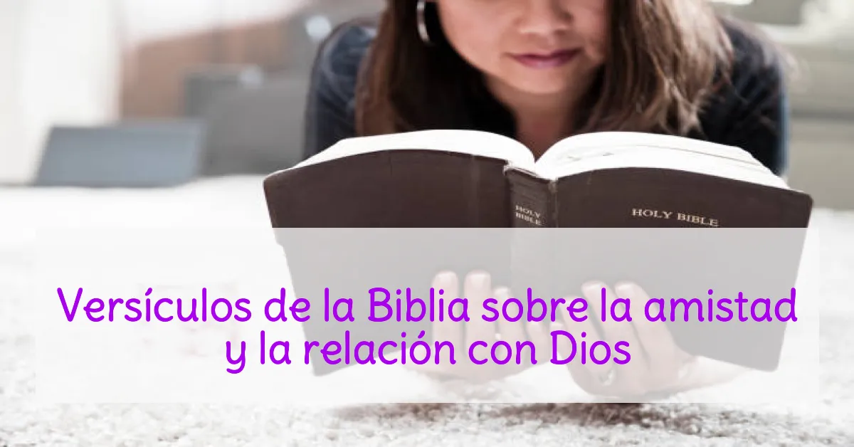 Versículos de la Biblia sobre la amistad y la relación con Dios