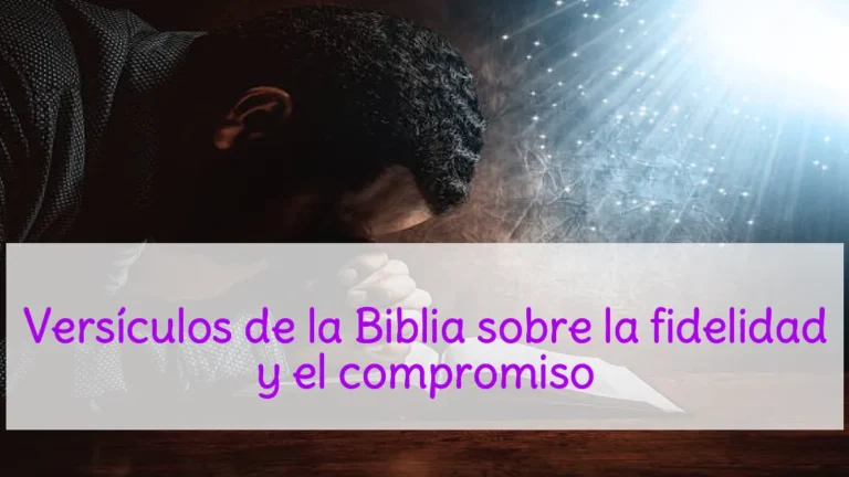 Versículos de la Biblia sobre la fidelidad y el compromiso