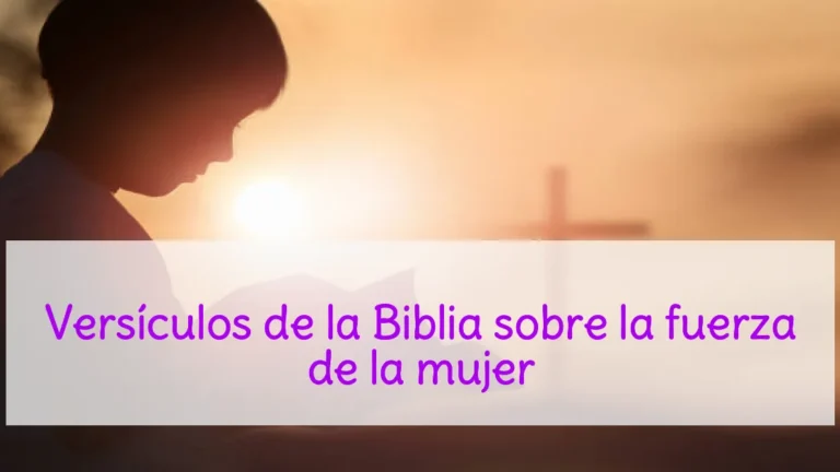 Versículos de la Biblia sobre la fuerza de la mujer