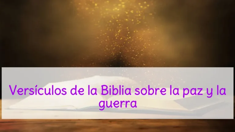 Versículos de la Biblia sobre la paz y la guerra