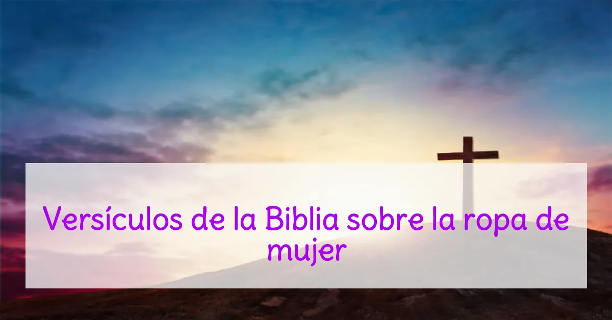 Versículos de la Biblia sobre la ropa de mujer