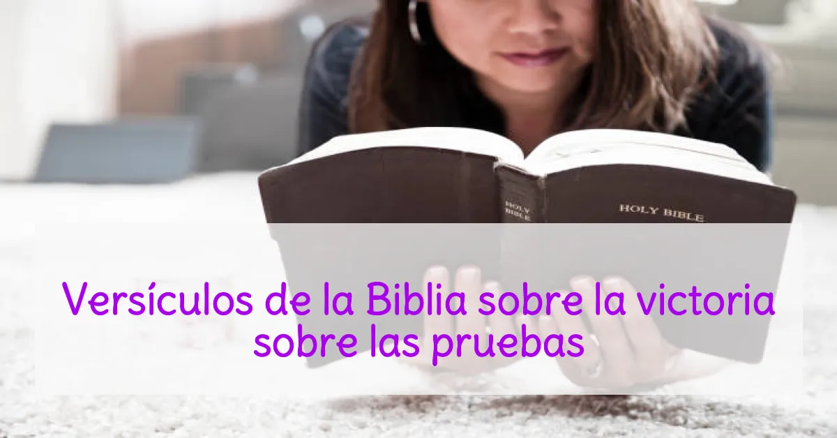 Versículos de la Biblia sobre la victoria sobre las pruebas