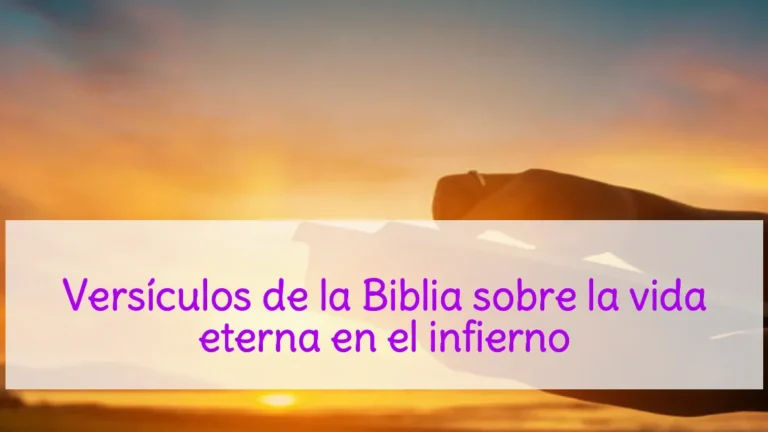 Versículos de la Biblia sobre la vida eterna en el infierno
