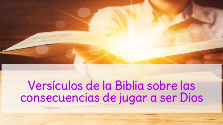 Versículos de la Biblia sobre las consecuencias de jugar a ser Dios