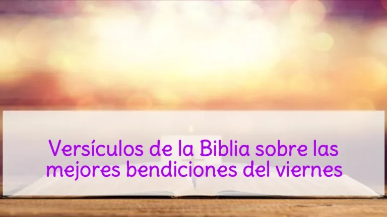 Versículos de la Biblia sobre las mejores bendiciones del viernes