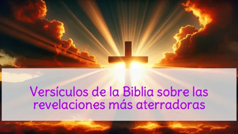 Versículos de la Biblia sobre las revelaciones más aterradoras