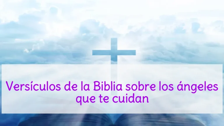 Versículos de la Biblia sobre los ángeles que te cuidan