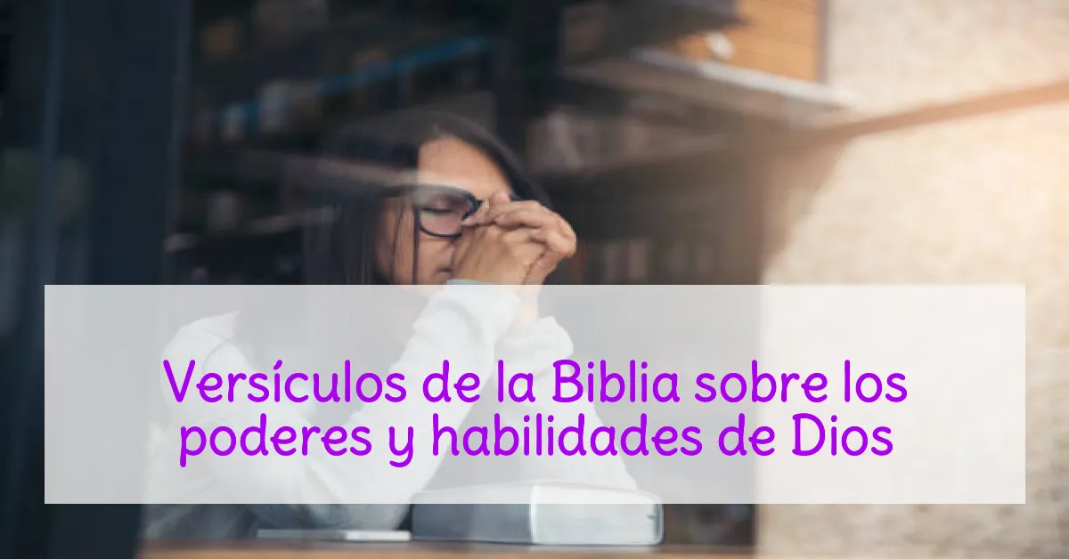 Versículos de la Biblia sobre los poderes y habilidades de Dios