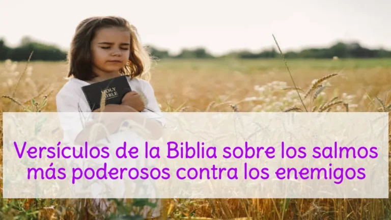 Versículos de la Biblia sobre los salmos más poderosos contra los enemigos